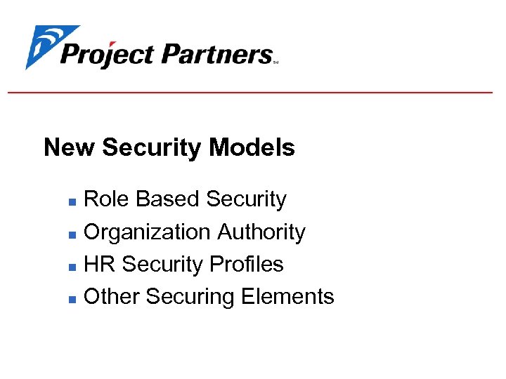 New Security Models Role Based Security n Organization Authority n HR Security Profiles n