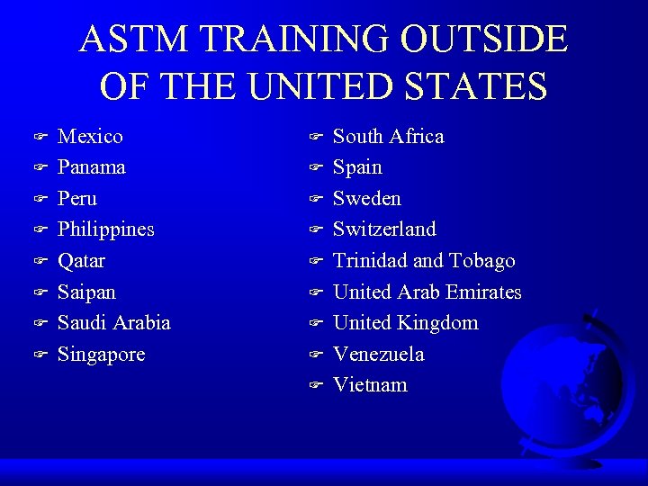 ASTM TRAINING OUTSIDE OF THE UNITED STATES F F F F Mexico Panama Peru