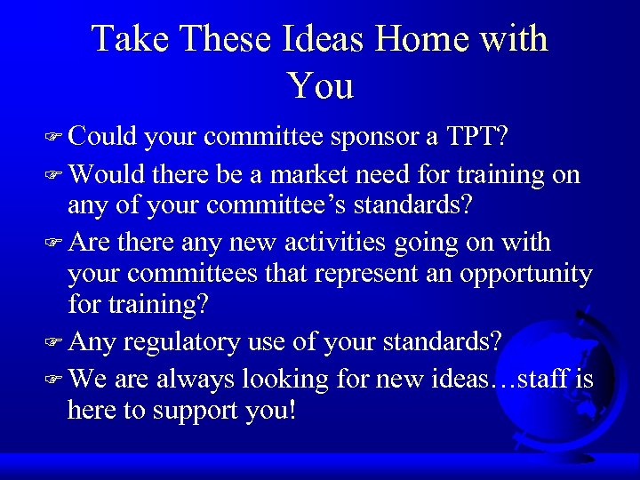 Take These Ideas Home with You F Could your committee sponsor a TPT? F