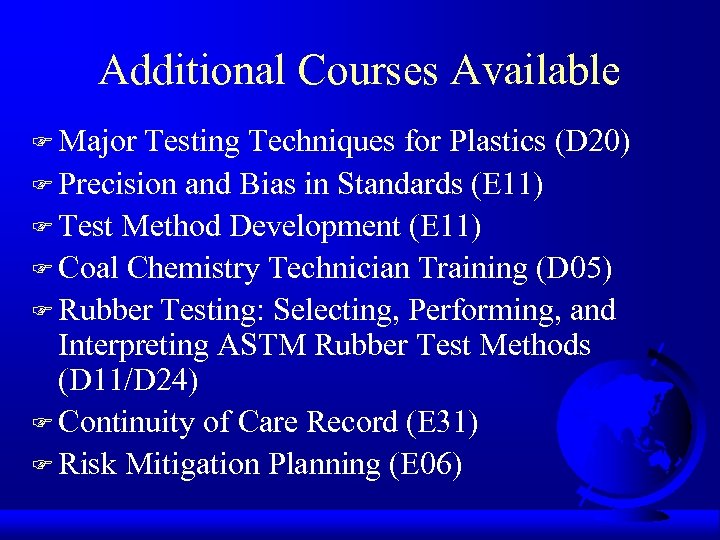 Additional Courses Available F Major Testing Techniques for Plastics (D 20) F Precision and