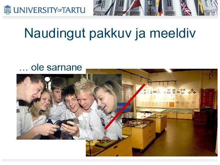 Naudingut pakkuv ja meeldiv … ole sarnane = 