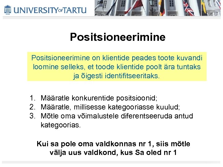 Positsioneerimine on klientide peades toote kuvandi loomine selleks, et toode klientide poolt ära tuntaks