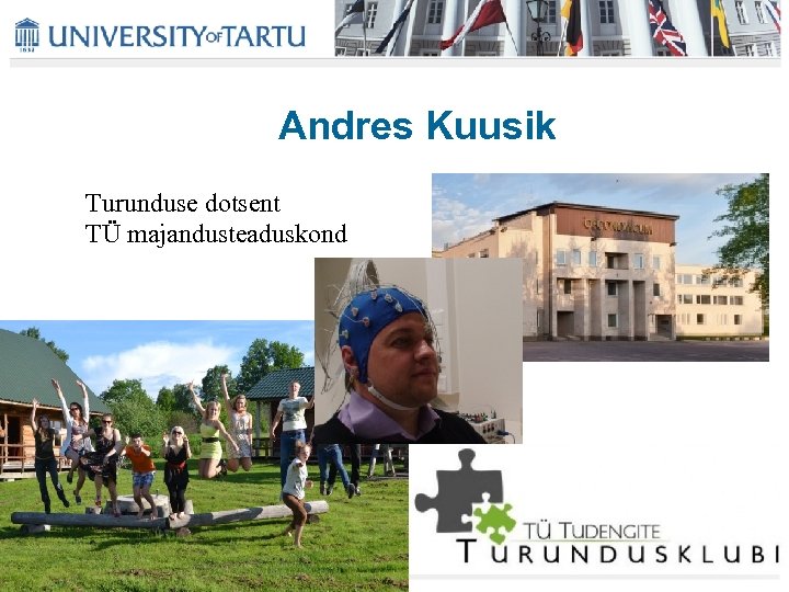 Andres Kuusik Turunduse dotsent TÜ majandusteaduskond 