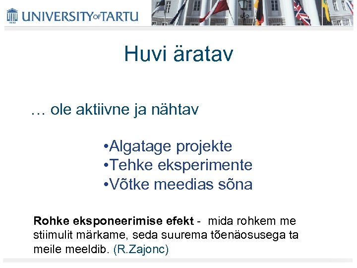 Huvi äratav … ole aktiivne ja nähtav • Algatage projekte • Tehke eksperimente •