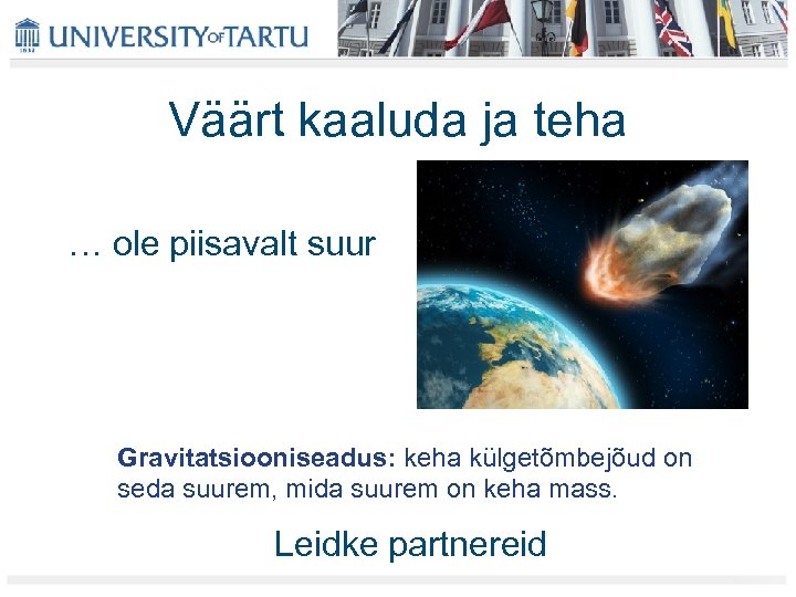 Väärt kaaluda ja teha … ole piisavalt suur Gravitatsiooniseadus: keha külgetõmbejõud on seda suurem,