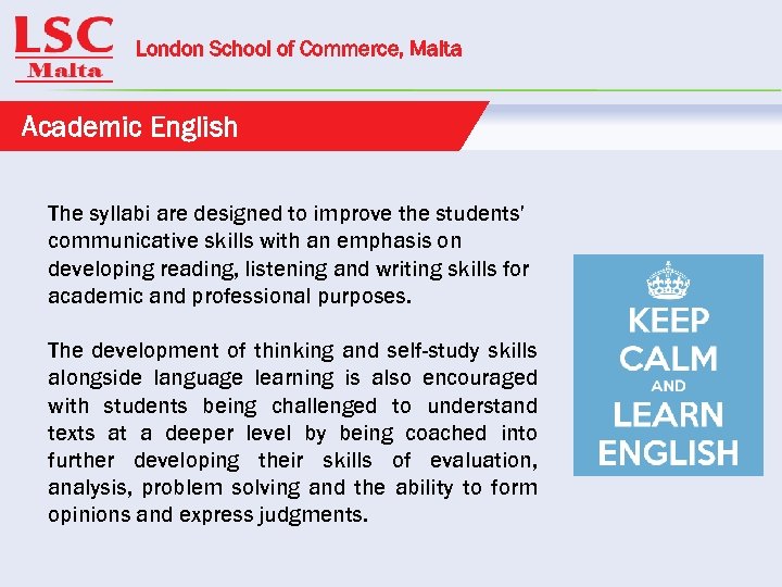 London School of Commerce, Malta Academic English The syllabi are designed to improve the
