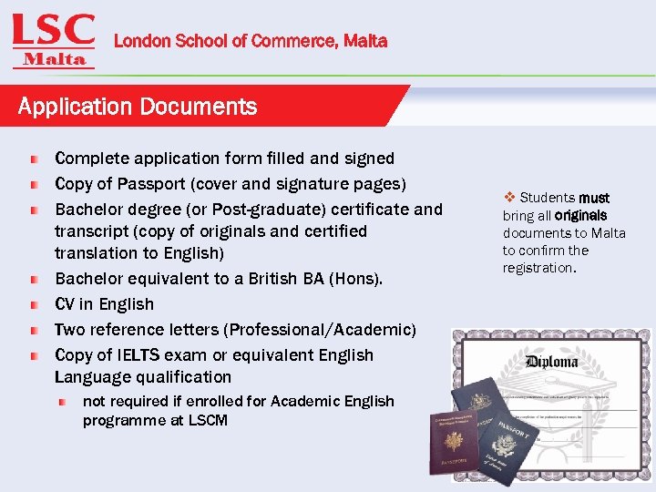 London School of Commerce, Malta Application Documents Complete application form filled and signed Copy