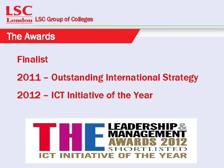 LSC Group of Colleges The Awards Finalist 2011 – Outstanding International Strategy 2012 –