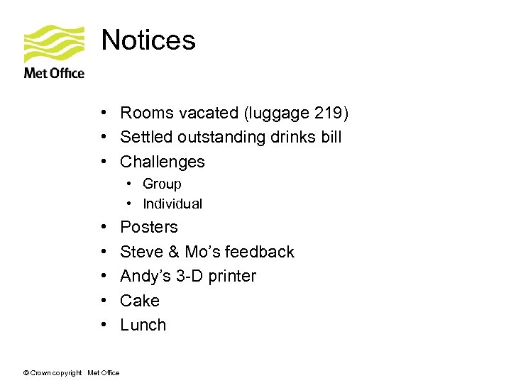 Notices • Rooms vacated (luggage 219) • Settled outstanding drinks bill • Challenges •