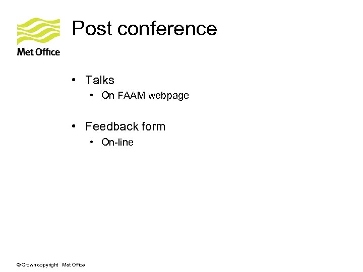 Post conference • Talks • On FAAM webpage • Feedback form • On-line ©