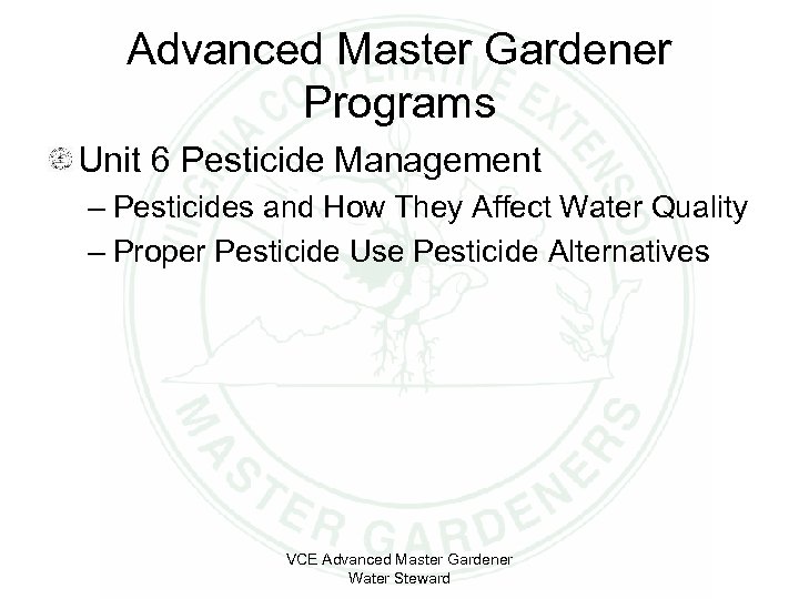 Advanced Master Gardener Programs Unit 6 Pesticide Management – Pesticides and How They Affect