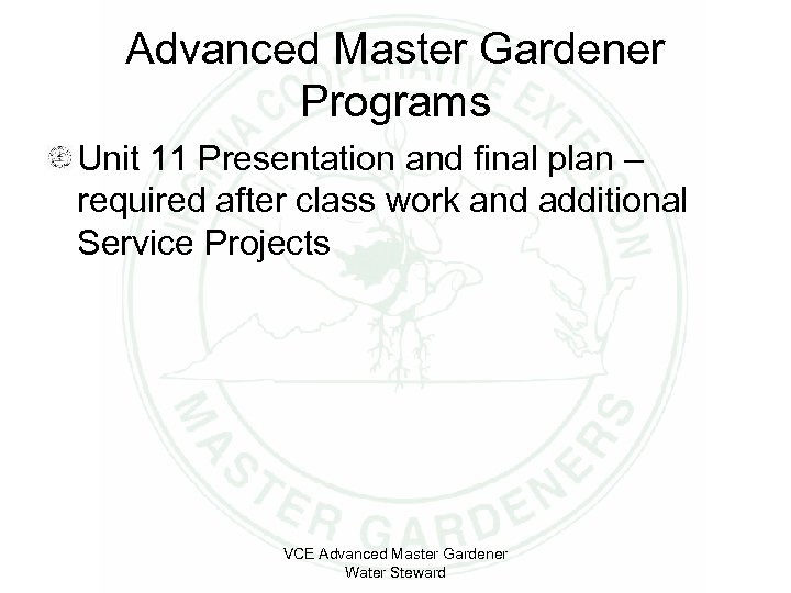 Advanced Master Gardener Programs Unit 11 Presentation and final plan – required after class