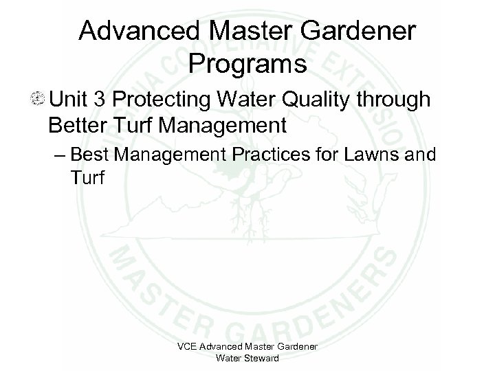 Advanced Master Gardener Programs Unit 3 Protecting Water Quality through Better Turf Management –
