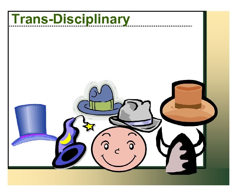 Trans-Disciplinary 