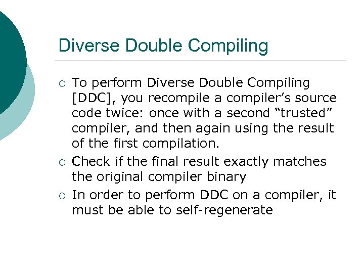 Diverse Double Compiling ¡ ¡ ¡ To perform Diverse Double Compiling [DDC], you recompile