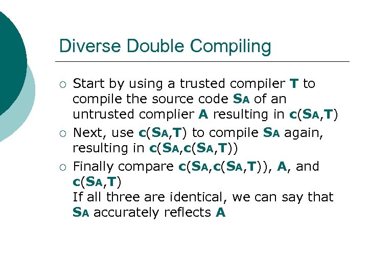 Diverse Double Compiling ¡ ¡ ¡ Start by using a trusted compiler T to