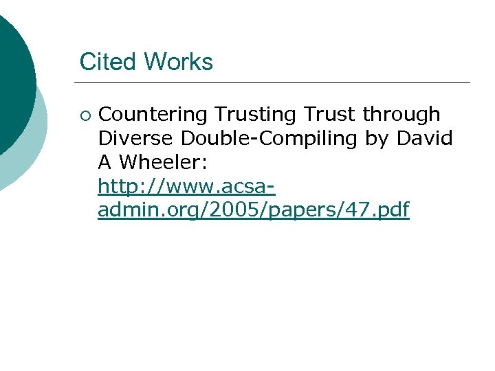 Cited Works ¡ Countering Trust through Diverse Double-Compiling by David A Wheeler: http: //www.