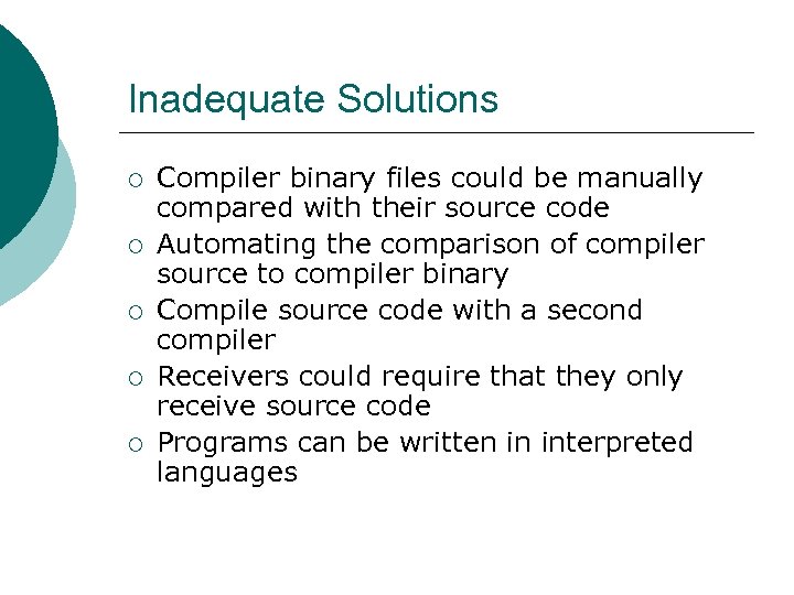 Inadequate Solutions ¡ ¡ ¡ Compiler binary files could be manually compared with their