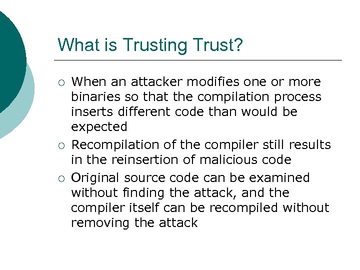 What is Trusting Trust? ¡ ¡ ¡ When an attacker modifies one or more