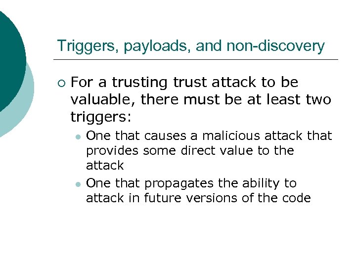 Triggers, payloads, and non-discovery ¡ For a trusting trust attack to be valuable, there