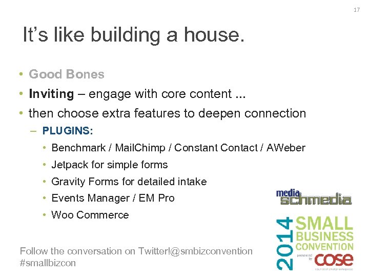 17 It’s like building a house. • Good Bones • Inviting – engage with