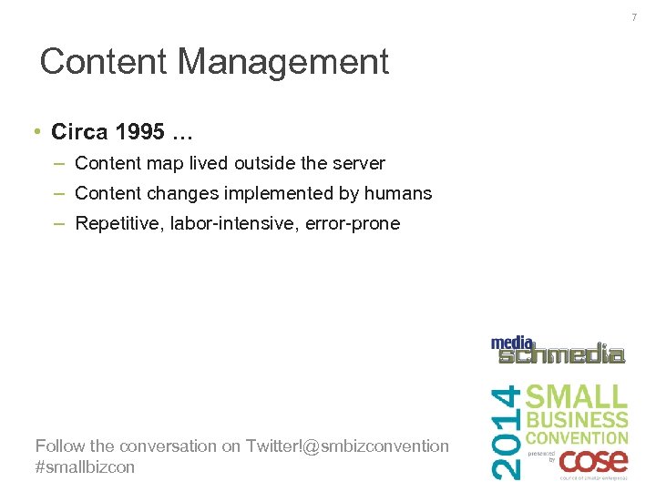 7 Content Management • Circa 1995 … – Content map lived outside the server