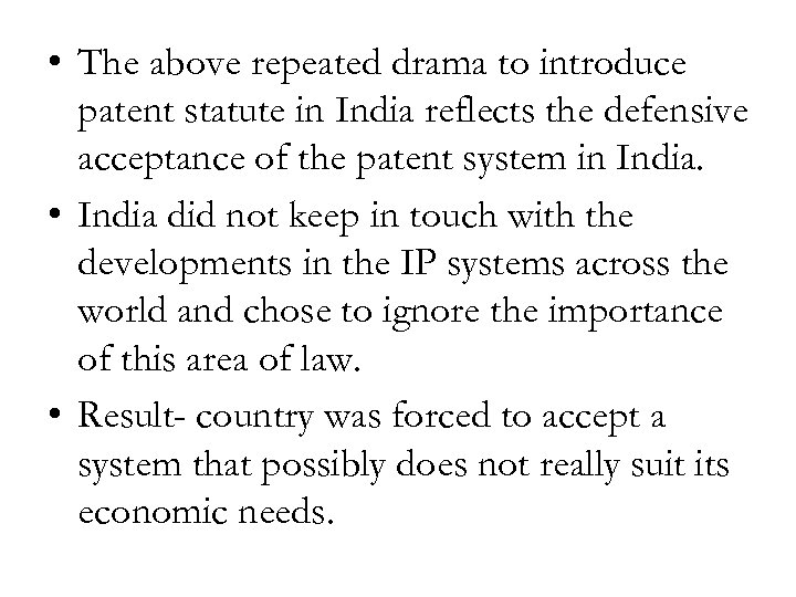  • The above repeated drama to introduce patent statute in India reflects the
