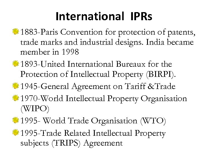 International IPRs 1883 -Paris Convention for protection of patents, trade marks and industrial designs.