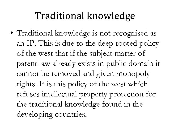 Traditional knowledge • Traditional knowledge is not recognised as an IP. This is due