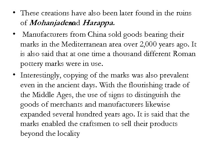  • These creations have also been later found in the ruins of Mohanjadero