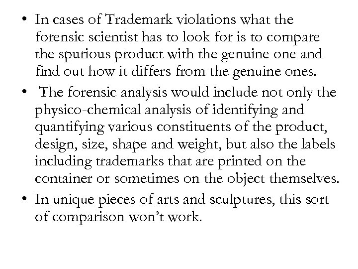  • In cases of Trademark violations what the forensic scientist has to look
