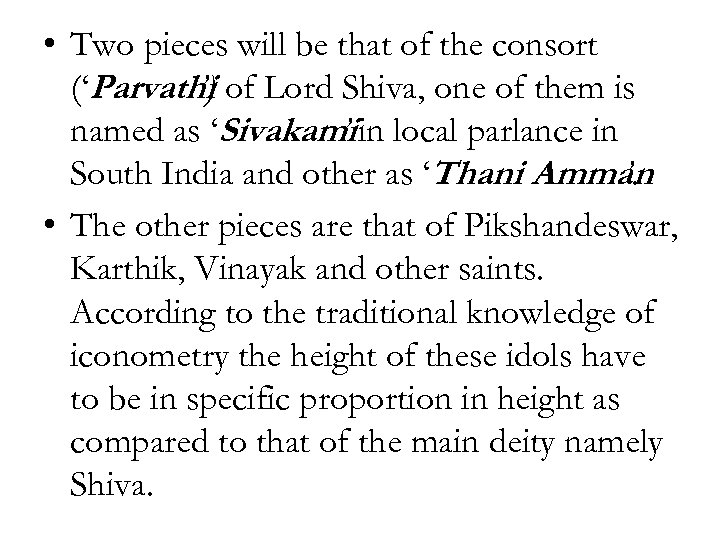  • Two pieces will be that of the consort (‘Parvathi of Lord Shiva,