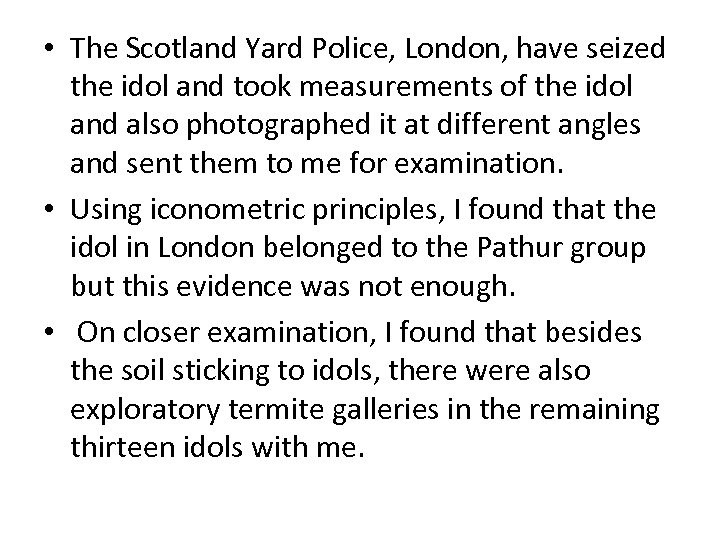  • The Scotland Yard Police, London, have seized the idol and took measurements