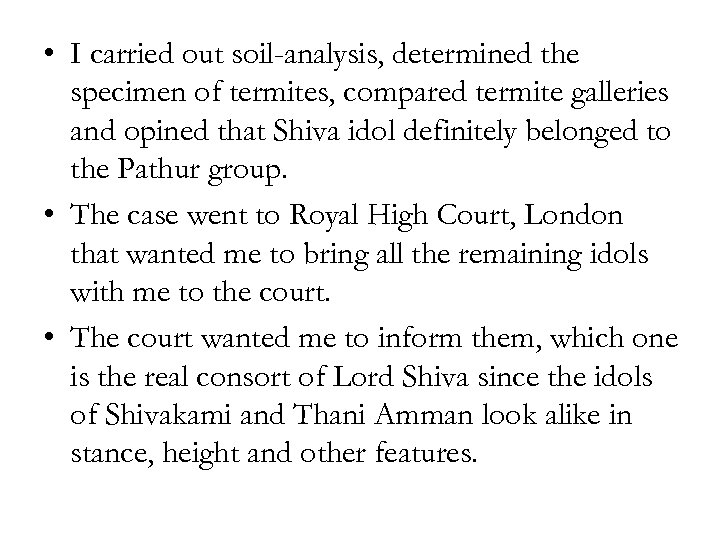  • I carried out soil-analysis, determined the specimen of termites, compared termite galleries