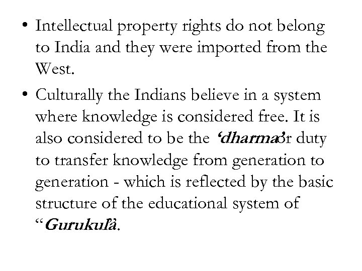  • Intellectual property rights do not belong to India and they were imported