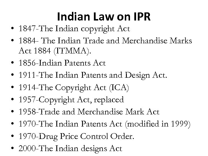 Indian Law on IPR • 1847 -The Indian copyright Act • 1884 - The