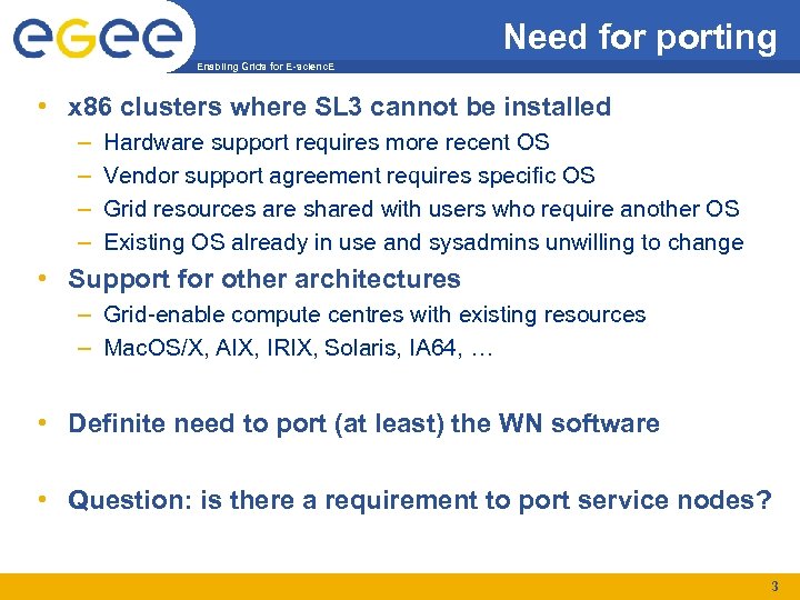 Need for porting Enabling Grids for E-scienc. E • x 86 clusters where SL