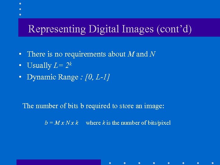 Representing Digital Images (cont’d) • There is no requirements about M and N •