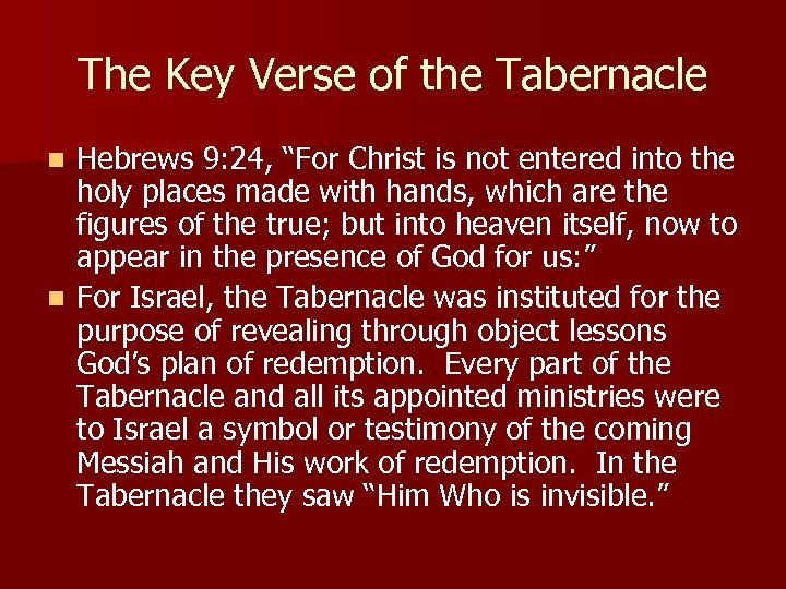 The Key Verse of the Tabernacle Hebrews 9: 24, “For Christ is not entered