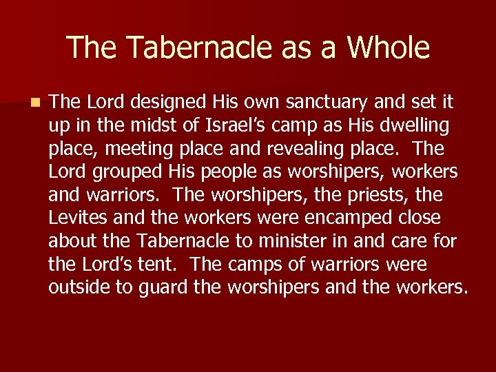 The Tabernacle as a Whole n The Lord designed His own sanctuary and set