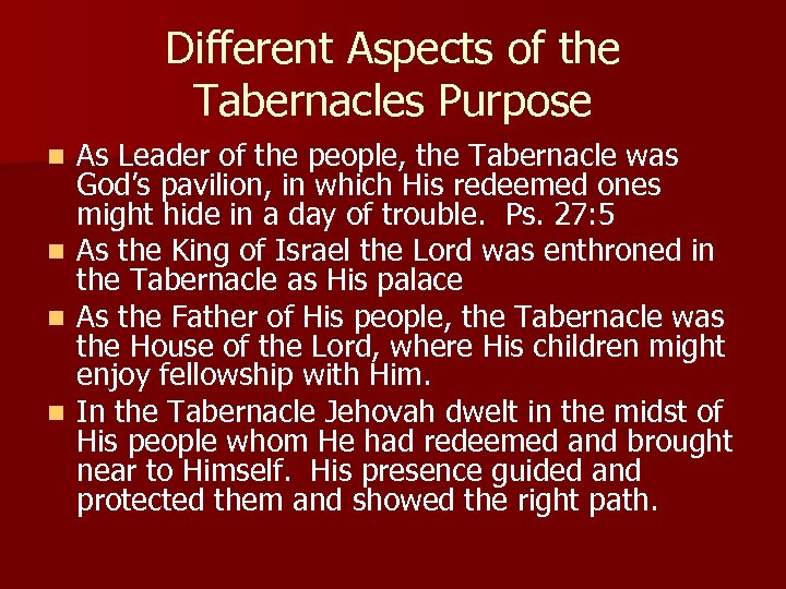 Different Aspects of the Tabernacles Purpose n n As Leader of the people, the