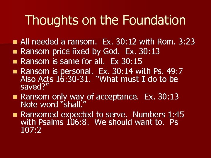 Thoughts on the Foundation All needed a ransom. Ex. 30: 12 with Rom. 3: