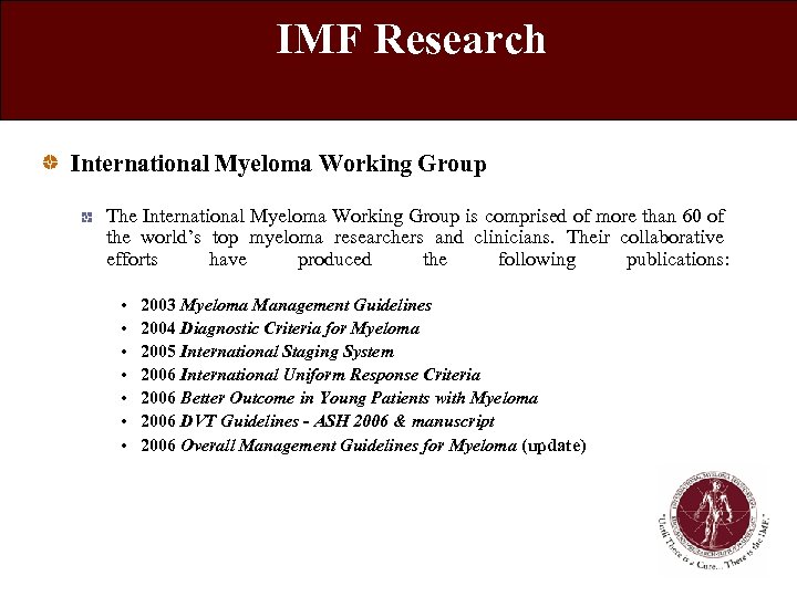 IMF Research International Myeloma Working Group The International Myeloma Working Group is comprised of