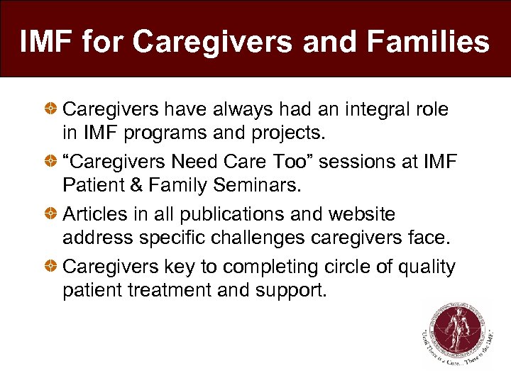 IMF for Caregivers and Families Caregivers have always had an integral role in IMF