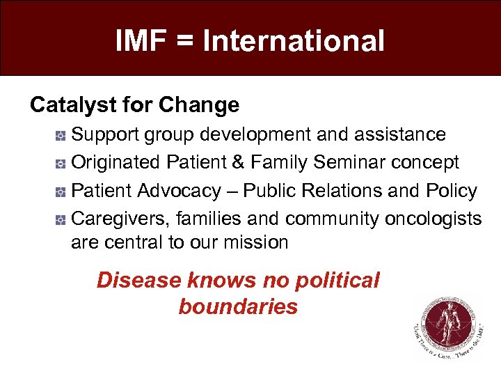 IMF = International Catalyst for Change Support group development and assistance Originated Patient &