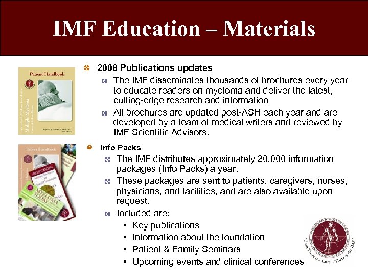 IMF Education – Materials 2008 Publications updates The IMF disseminates thousands of brochures every