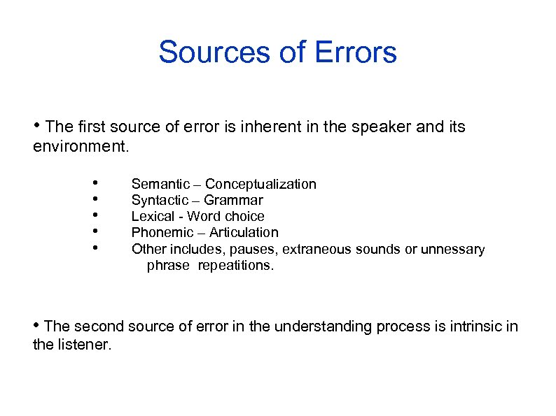Sources of Errors • The first source of error is inherent in the speaker
