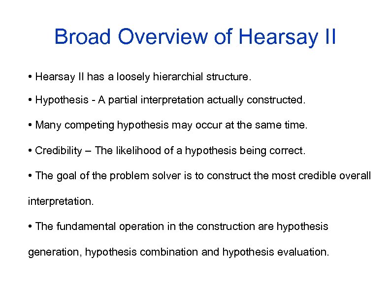 Broad Overview of Hearsay II • Hearsay II has a loosely hierarchial structure. •