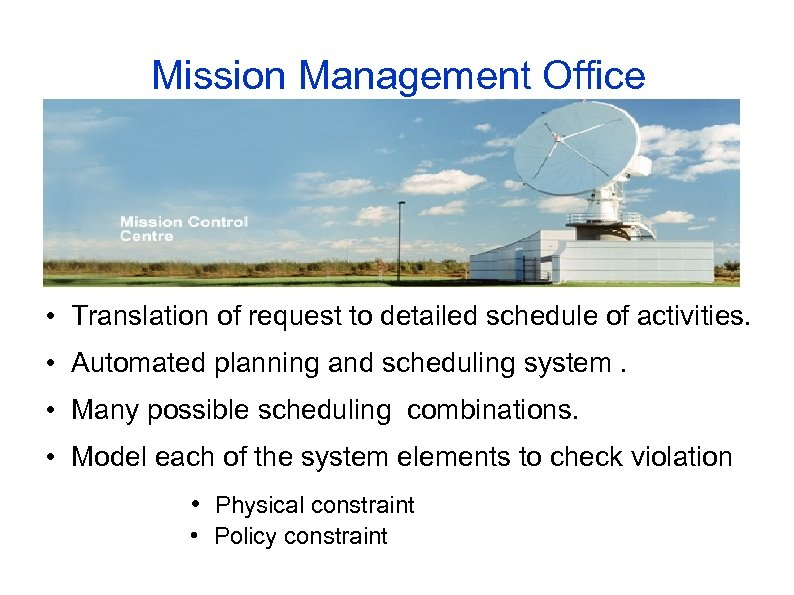 Mission Management Office • Translation of request to detailed schedule of activities. • Automated