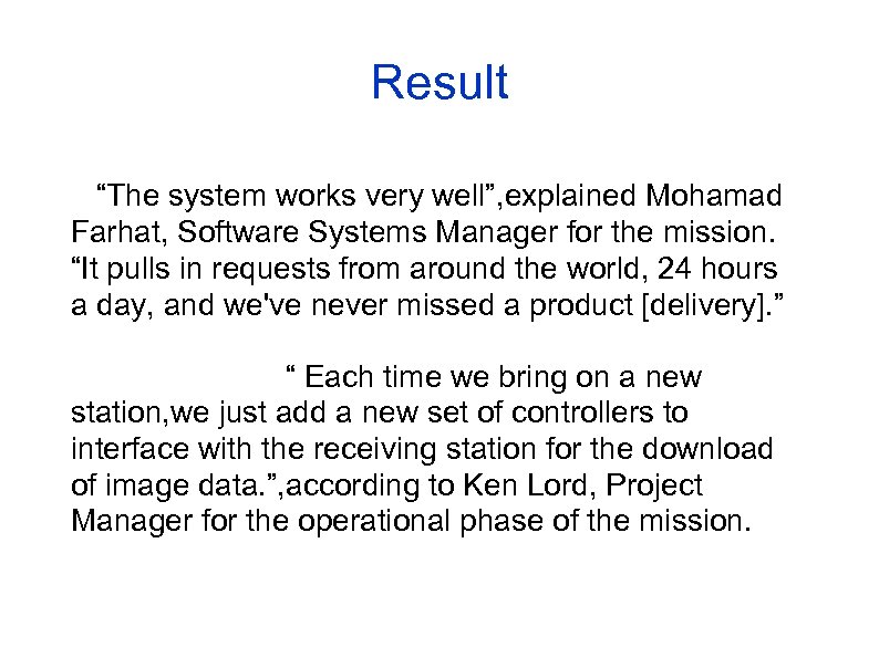 Result “The system works very well”, explained Mohamad Farhat, Software Systems Manager for the